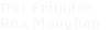 Der Erfinder
Rex Maughan 